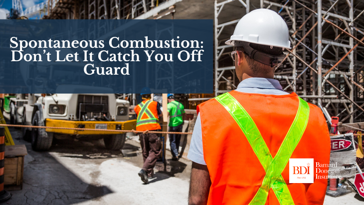 Construction worker in safety gear observing site activities, with text overlay about preventing spontaneous combustion, related to contractor insurance and safety practices.